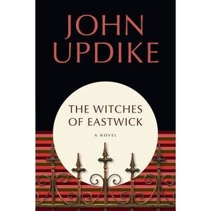 The Witches of Eastwick -- John Updike